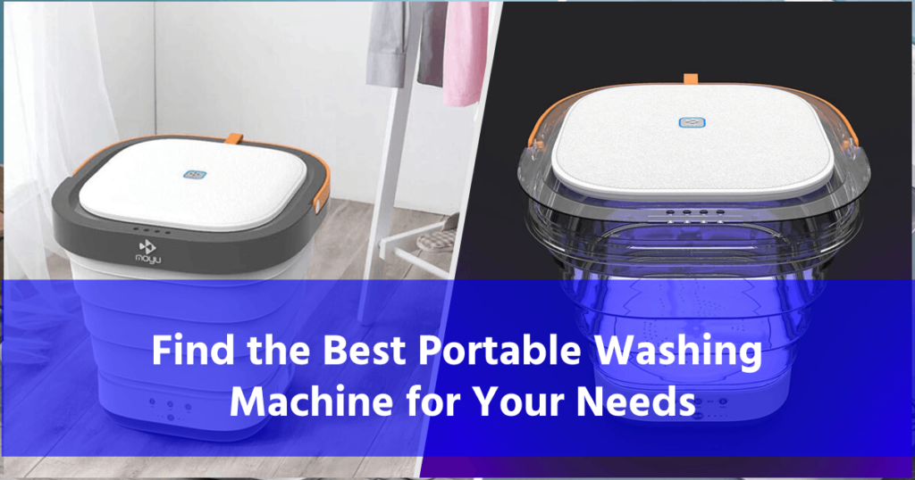 Find the Best Portable Washing Machine for Your Needs