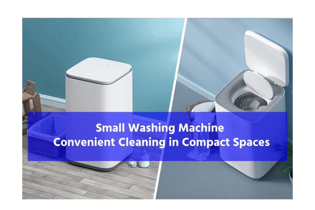 Small Washing Machine: Convenient Cleaning in Compact Spaces